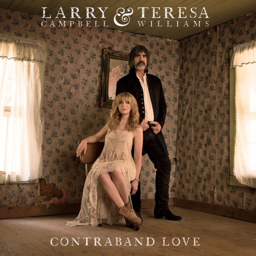 Larry Campbell & Teresa Williams - Contraband Love (2017) [Hi-Res]