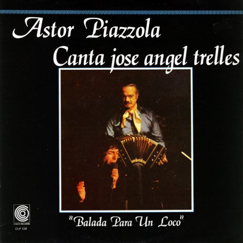 Astor Piazzolla / Jose Angel Trelles ‎- Balada Para Un Loco (1976) FLAC