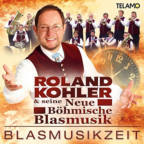 Roland Kohler & Seine Neue Böhmische Blasmusik - Blasmusikzeit (2017)