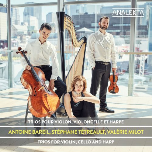 Valérie Milot, Stéphane Tétreault & Antoine Bareil - Trios for Violin, Cello and Harp (2017) [Hi-Res]