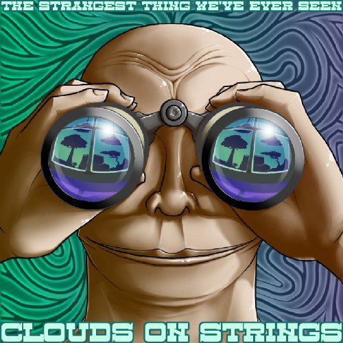 Clouds On Strings - The Strangest Thing We've Ever Seen (2010)