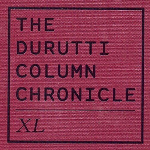 The Durutti Column - Chronicle XL (2014)