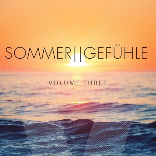VA - Sommergefuehle Vol.3 (Feel The Summer Vibes With This Deep House Summer Hits) (2017)