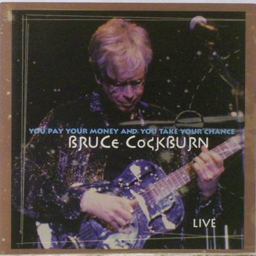Bruce Cockburn - You Pay Your Money and You Take Your Chance: Live (1997)