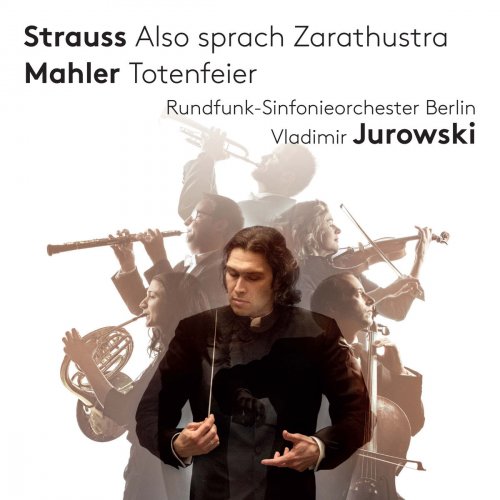 Rundfunk-Sinfonieorchester Berlin, Vladimir Jurowski - Strauss: Also sprach Zarathustra - Mahler: Totenfeier (2017) [Hi-Res]