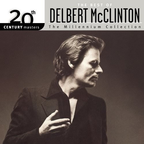 Delbert McClinton - 20th Century Masters - The Millennium Collection (2003)