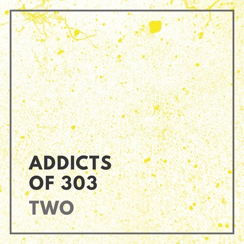 VA - Addicts Of 303: Two (2017)