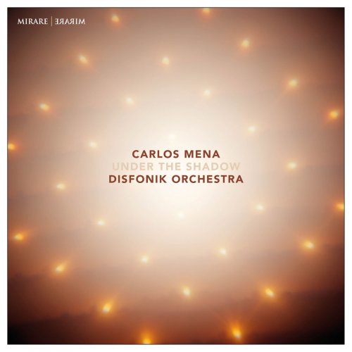 Disfonik Orchestra & Carlos Mena - Under the Shadow (2016) [Hi-Res]