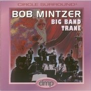 Bob Mintzer - Bob Mintzer Big Band Trane (1995)