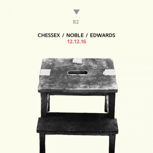 Chessex  Noble  Edwards - 12.12.16 (2017)
