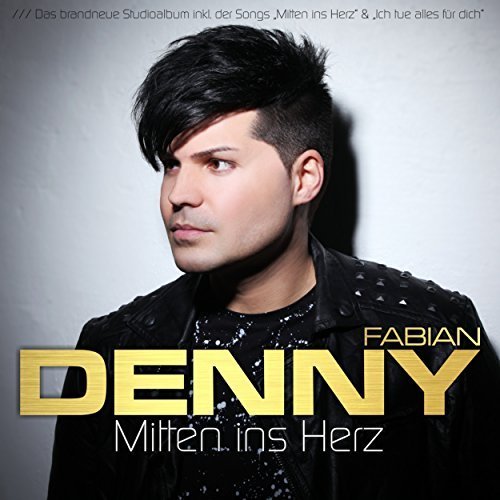 Denny Fabian - Mitten Ins Herz (2016)