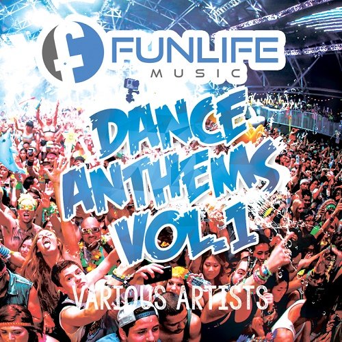 VA - Funlife Music Dance Anthems Vol.1 (2017)