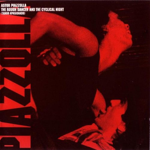 Astor Piazzolla - The Rough Dancer and the Cyclical Night (Tango Apasionado) (1987)