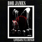 Bob James - Urban Flamingo (2006)