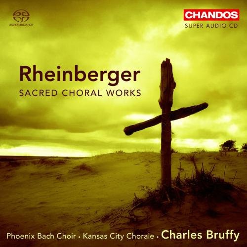 Phoenix Chorale, Charles Bruffy & Kansas City Chorale - Rheinberger: Sacred Choral Works (2007)