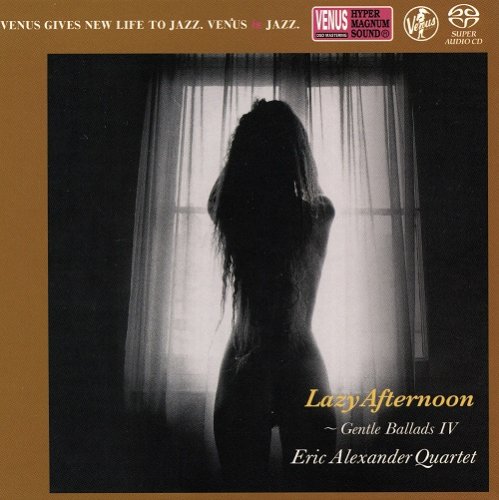 Eric Alexander Quartet - Lazy Afternoon: Gentle Ballads IV (2008) [2014  SACD]