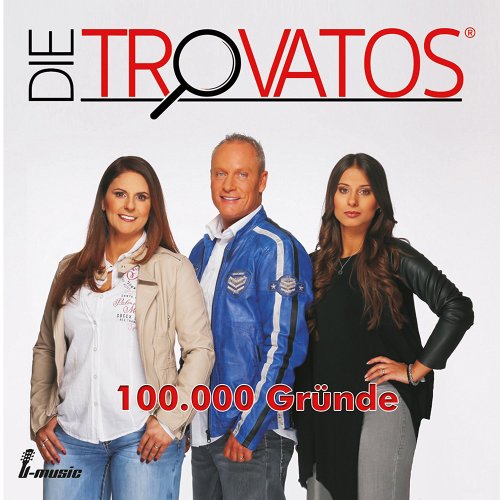 Die Trovatos - 100.000 Gründe (2017)