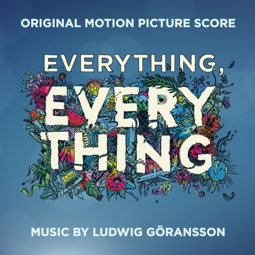 Ludwig Goransson - Everything, Everything (Original Motion Picture Score) (2017) Hi-Res