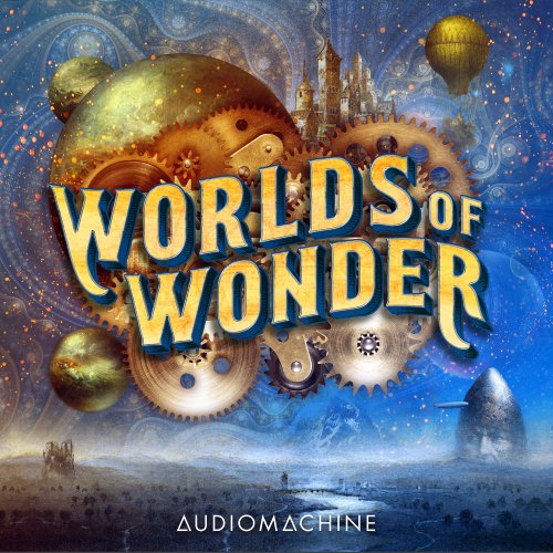 Audiomachine - Worlds of Wonder (2017)