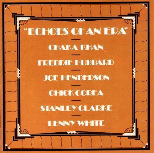 Chaka Khan, Joe Henderson, Freddie Hubbard, Chick Corea, Stanley Clarke, Lenny White - Echoes Of An Era (1982)