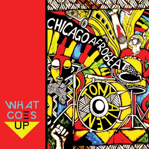 Chicago Afrobeat Project, Tony Allen - What Goes Up (2017)
