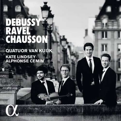 Quatuor Van Kuijk, Alphonse Cemin & Kate Lindsey - Debussy, Ravel & Chausson: Chamber Works (2017) [Hi-Res]