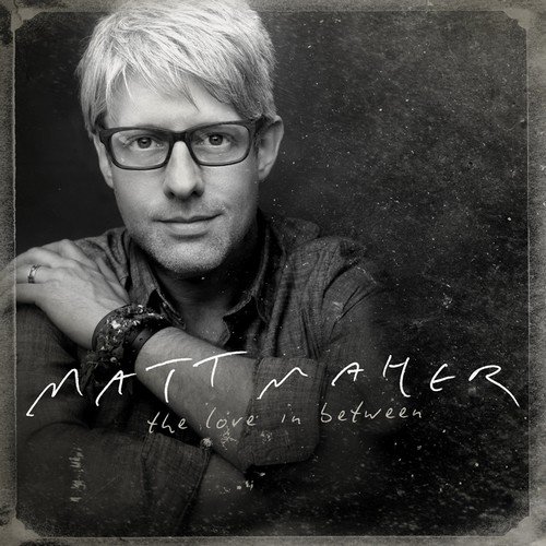 Matt Maher - The Love In Between (2011)