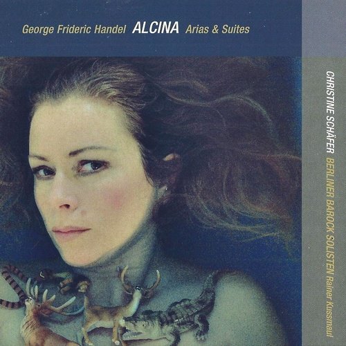 Christine Schafer, Berliner Barock Solisten, Rainer Kussmaul - Handel: Alcina, Arias and Suites (2009)