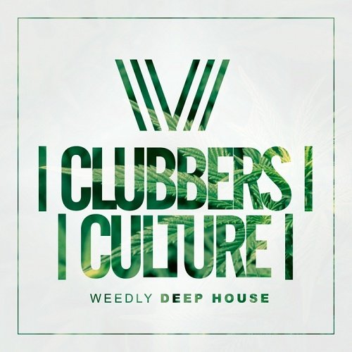 VA - Clubbers Culture: Weedly Deep House (2017)
