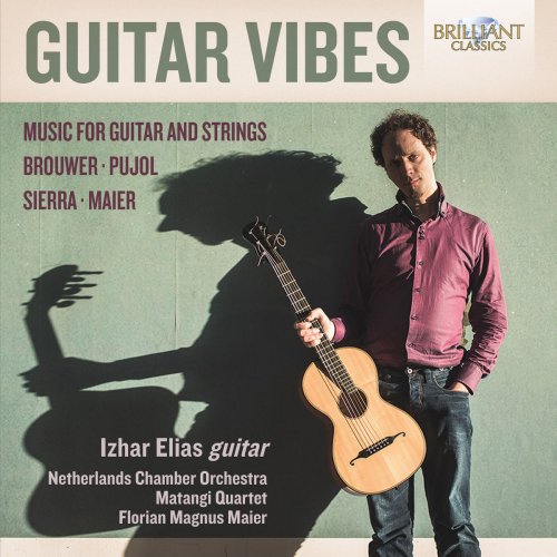 Netherlands Chamber Orchestra, Matangi Quartet & Izhar Elias - Guitar Vibes: Music for Guitar and Strings (2017)