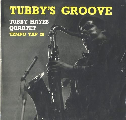 Tubby Hayes Quartet - Tubby's Groove (1959)