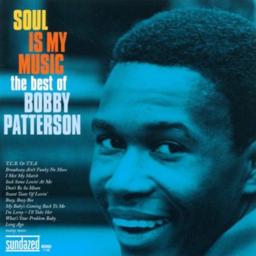 Bobby Patterson - Soul Is My Music: The Best of Bobby Patterson [2CD Set] (2003)