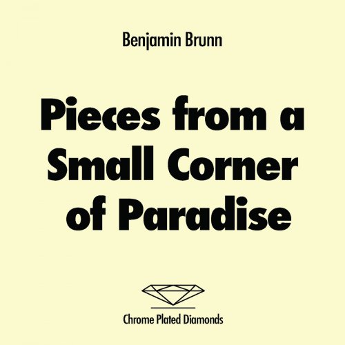 Benjamin Brunn - Pieces from a Small Corner of Paradise  (2017)
