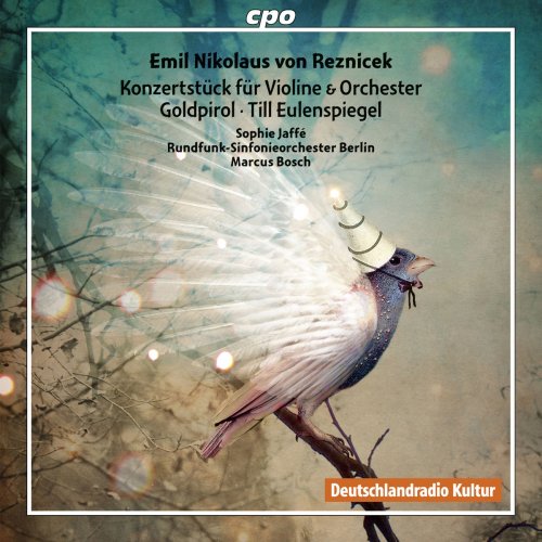 Sophia Jaffe, Rundfunk-Sinfonieorchester Berlin & Marcus Bosch - Reznicek: Orchestral Works (2016)