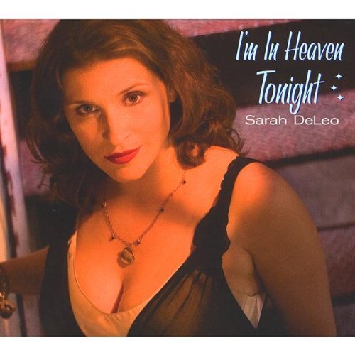 Sarah DeLeo - I'm In Heaven Tonight (2008)