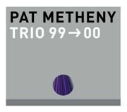 Pat Metheny - Trio 99-00 (2000)