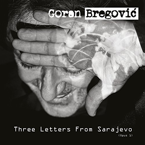 Goran Bregovic - Three Letters from Sarajevo, Opus 1 (2017) [Hi-Res]