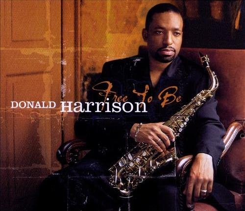 Donald Harrison - Free to Be (1998) Flac+320 kbps