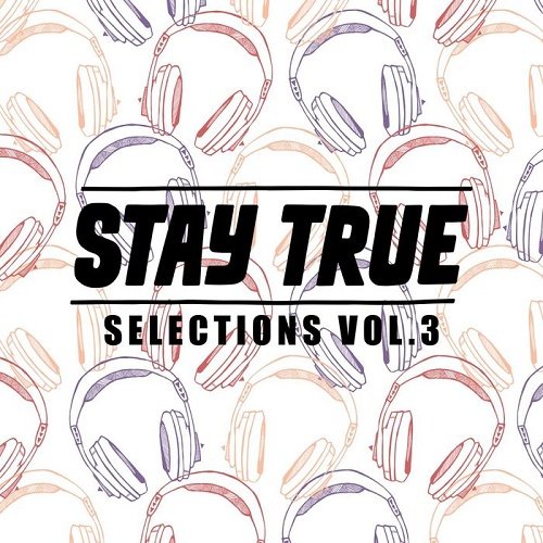 VA - Stay True Selections Vol.3 (2017)