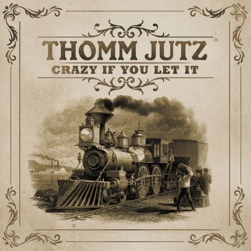 Thomm Jutz - Crazy If You Let It (2017)