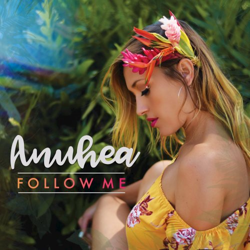 Anuhea - Follow Me (Deluxe Hawaii Edition) (2017)