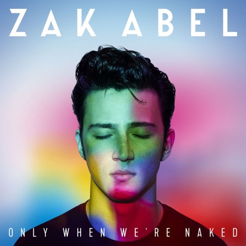 Zak Abel - Only When We're Naked (2017) [Hi-Res]