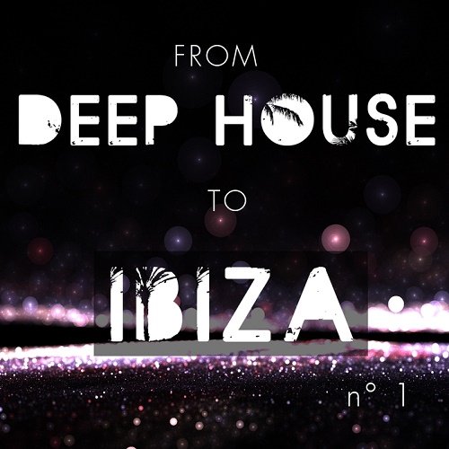 VA - From Deep House To Ibiza Vol.1 (2017)