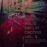VA - Solid Berlin Techno Vol.5 (Panorama Of Underground, Tech House And Deep Minimal Quality Club Sound) (2017)