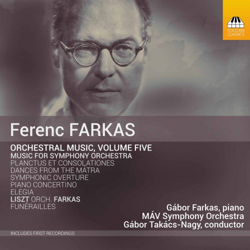 Gábor Farkas, MAV Symphony Orchestra & Gábor Takács-Nagy - Farkas: Orchestral Music, Vol. 5 (2017)