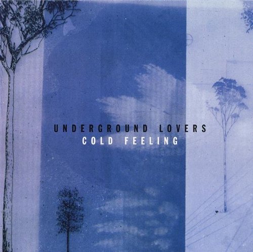 Underground Lovers - Cold Feeling (1999)