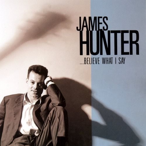 James Hunter - ...Believe What I Say (2006)