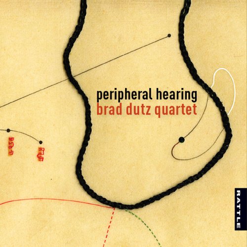 Brad Dutz Quartet - Peripheral Hearing (2013)