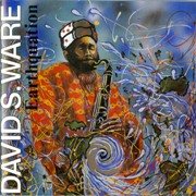 David S. Ware - Earthquation (1994)