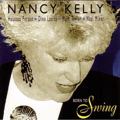 Nancy Kelly - Born To Swing (2006)